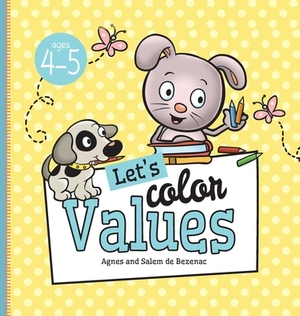 Let's Color Values: Ages 4-5 by Agnes De Bezenac