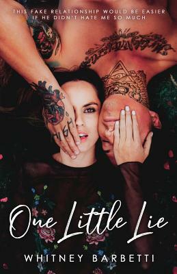One Little Lie: a hate to love rom-com by Whitney Barbetti