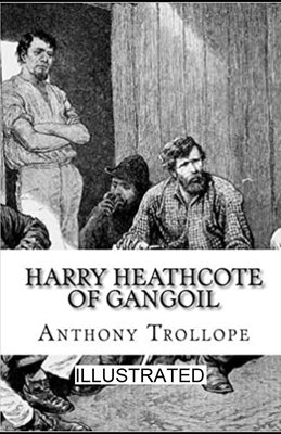 Harry Heathcote of Gangoil illustrated by Anthony Trollope