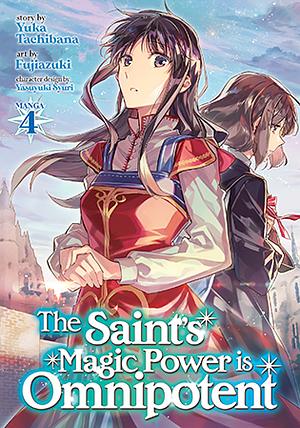 The Saint's Magic Power is Omnipotent, Vol. 4 by Yuka Tachibana