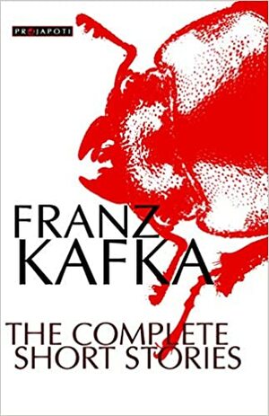 Franz Kafka- The Complete Short Stories by Franz Kafka