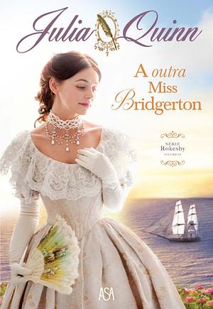 A Outra Miss Bridgerton by Julia Quinn