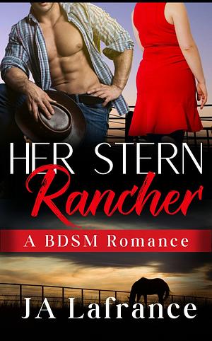 Her Stern Rancher by J.A. Lafrance, J.A. Lafrance