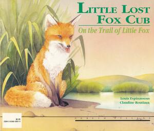 Little Lost Fox Cub: The Cub's Adventure & On the Trail of Little Fox by Louis Espinassous