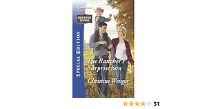 The Rancher's Surprise Son by Christine Wenger, Christine Wenger