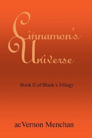 Cinnamon's Universe: Book II of Black's Trilogy by Angelia Vernon Menchan