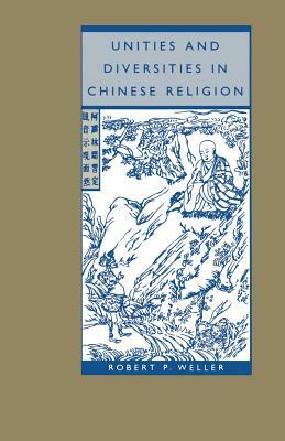 Unities and Diversities in Chinese Religion by Robert P. Weller