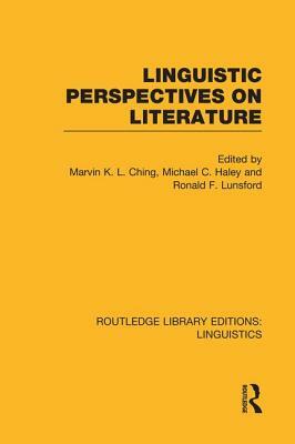 Linguistic Perspectives on Literature by Ronald F. Lunsford, Marvin K. L. Ching, Michael C. Haley