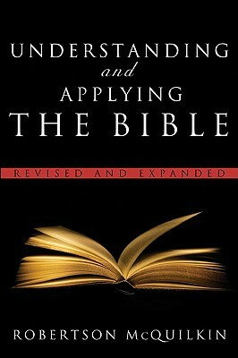 Understanding and Applying the Bible: Revised and Expanded by Robertson McQuilkin