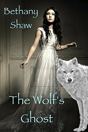 The Wolf's Ghost by Bethany Shaw