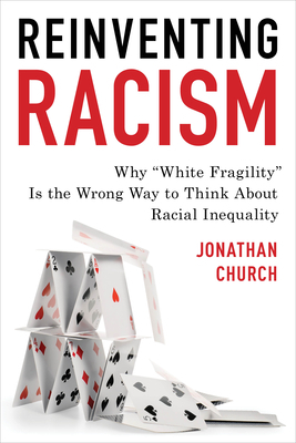 Reinventing Racism: Why white Fragility Is the Wrong Way to Think about Racial Inequality by Jonathan Church