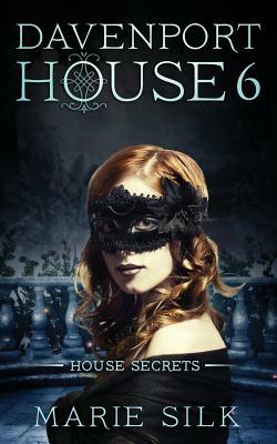 Davenport House 6: House Secrets by Marie Silk