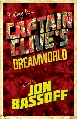 Captain Clive's Dreamworld by Jon Bassoff