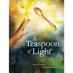 A Teaspoon of Light by Peter O'Connor