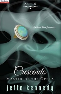 Master of the Opera, Act 6: Crescendo by Jeffe Kennedy