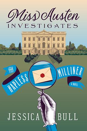 Miss Austen Investigates: The Hapless Milliner by Jessica Bull