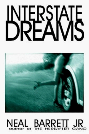 Interstate Dreams by Neal Barrett Jr.