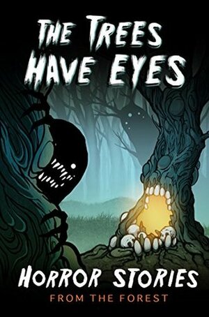 The Trees Have Eyes: Horror Stories From The Forest by P. Oxford, P.F. McGrail, Candice Azalea Greene, JP Carver, Blair Daniels, Adrian J. Johnson, Grant Hinton, Nick Botic, J.D McGregor, Tobias Wade, Alanna Robertson-Webb, A.J. Horvath, Kelly Childress, Billy Stuart, Dustin Chisam, Tara A. Devlin, David Clark, Jazzmin Moysey-Forrestall, J. Speziale, Gemma Amor, Raf / H.G. Gravy, Kyle Harrison