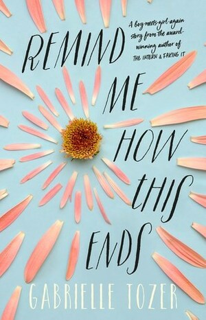 Remind Me How This Ends by Gabrielle Tozer