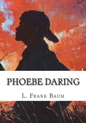 Phoebe Daring by L. Frank Baum