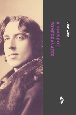 A House of Pomegranates by Oscar Wilde