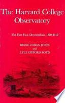 The Harvard College Observatory: The First Four Directorships, 1839-1919 by Bessie Zaban Jones, Lyle Gifford Boyd