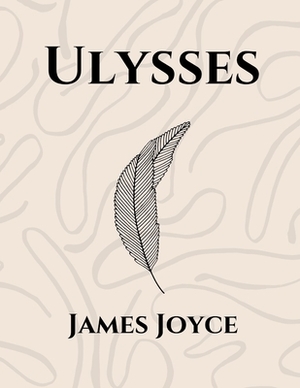 Ulysses by James Joyce by James Joyce