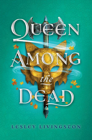 Queen Among the Dead by Lesley Livingston