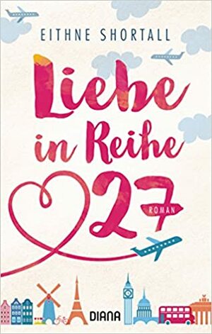 Liebe in Reihe 27 by Eithne Shortall