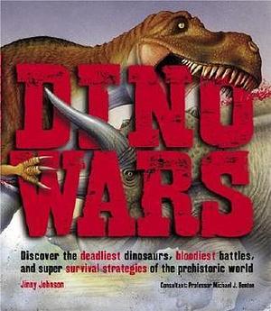 Dino Wars: The Dinosaurs' Biggest, Baddest Battles by Jinny Johnson, Jinny Johnson, Michael J. Benton