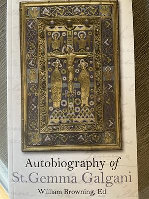 The Autobiography of Saint Gemma Galgani by Gemma Galgani