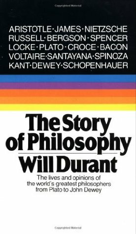 The Story of Philosophy: The Lives and Opinions of the World's Greatest Philosophers by Will Durant
