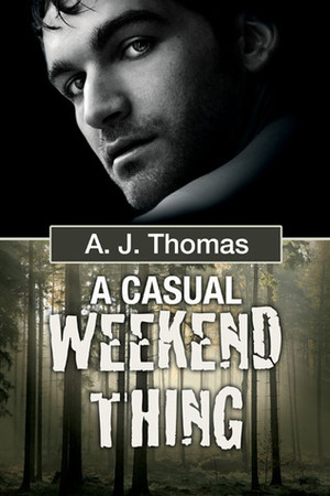 A Casual Weekend Thing by A.J. Thomas