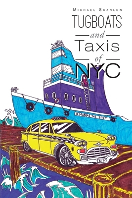 Tugboats and Taxis of NYC by Michael Scanlon
