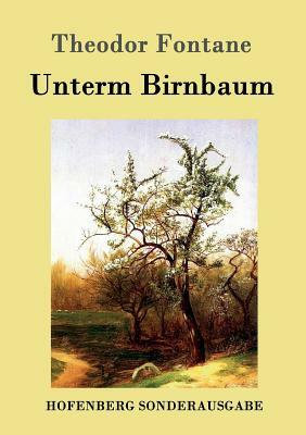 Unterm Birnbaum by Theodor Fontane