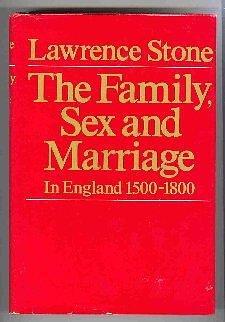 The Family, Sex and Marriage in England, 1500–1800 by Lawrence Stone, Lawrence Stone