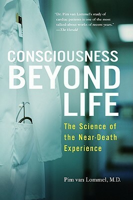Consciousness Beyond Life by Pim Van Lommel