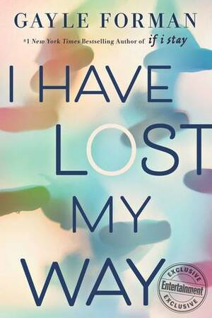 I have lost my way  by Gayle Forman