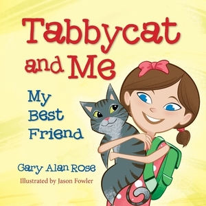 Tabbycat and Me: My Best Friend by Gary Alan Rose