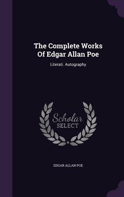 The Complete Works of Edgar Allan Poe: Literati. Autography by Edgar Allan Poe