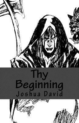 Thy Beginning by Joshua David