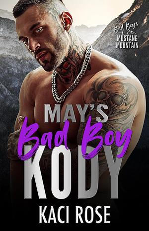 May's Bad Boy - Kody: Single Dad, Arranged Marriage Romance by Kaci Rose