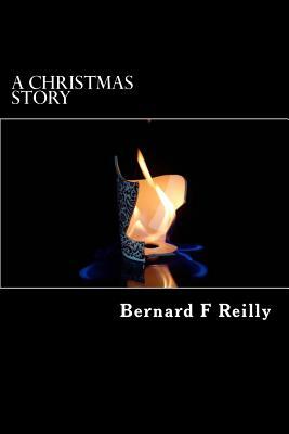 A Christmas Story by Bernard F. Reilly