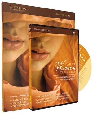 Twelve Women of the Bible: Life-Changing Stories for Women Today [With DVD] by Lysa TerKeurst, Amena Brown, Elisa Morgan