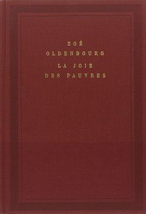La Joie des pauvres by Zoé Oldenbourg, Zoé Oldenbourg