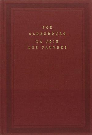 La Joie des pauvres by Zoé Oldenbourg, Zoé Oldenbourg