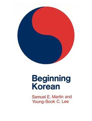 Beginning Korean by Samuel E. Martin, Young-Sook C. Lee