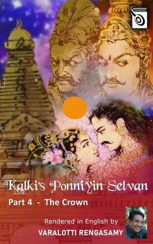 Ponniyin Selvan: The Crown by Kalki Ramaswamy Krishnamurthy