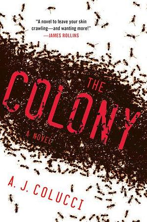 The Colony: A Novel by A.J. Colucci, A.J. Colucci