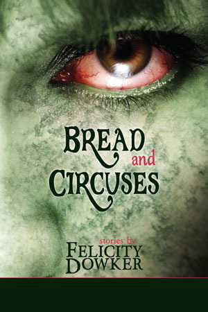 Bread and Circuses by Felicity Dowker